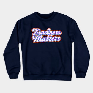 kindness matters Crewneck Sweatshirt